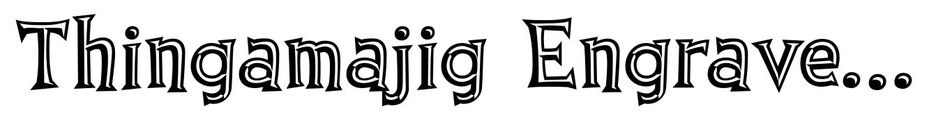 Thingamajig Engraved Bold